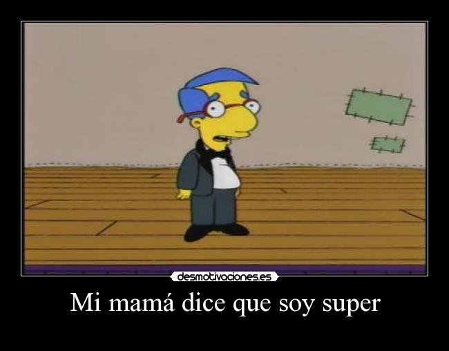 Mi mamá dice que soy super -