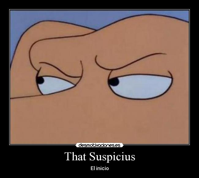 That Suspicius - El inicio