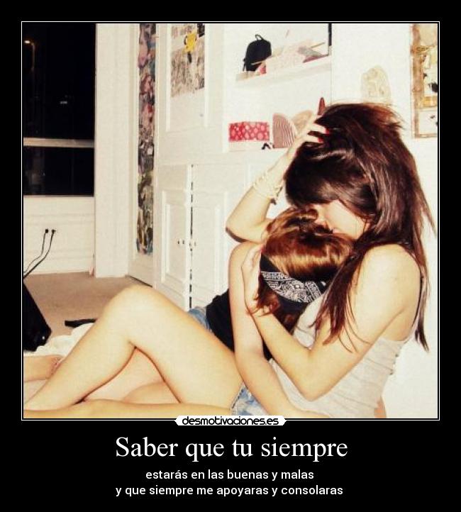Saber que tu siempre -