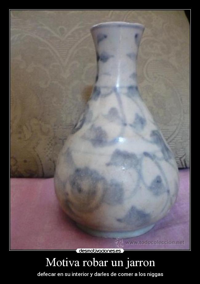 Motiva robar un jarron -