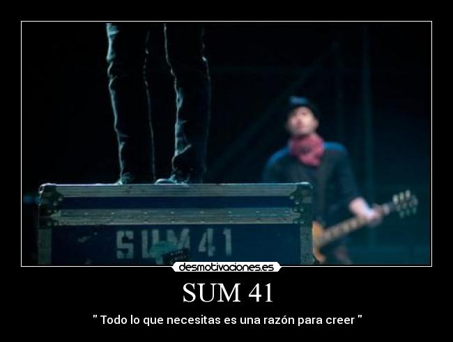 SUM 41 -  Todo lo que necesitas es una razón para creer 