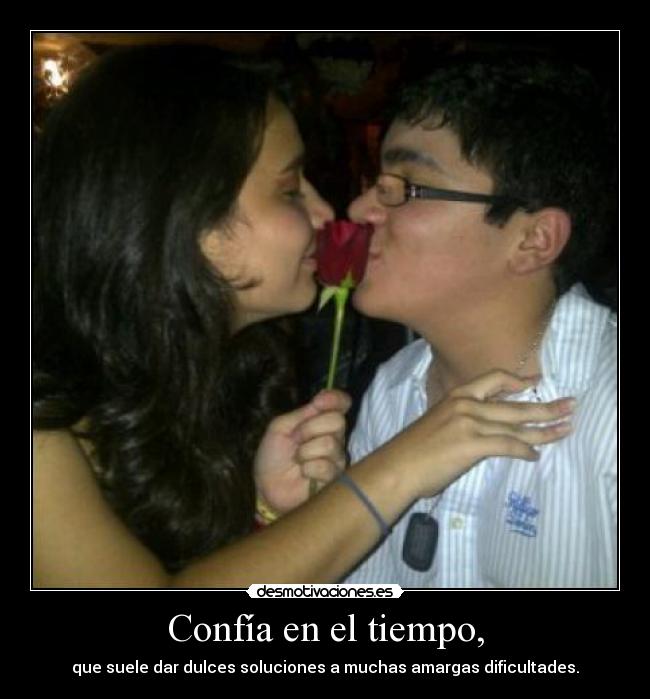 Confía en el tiempo, -