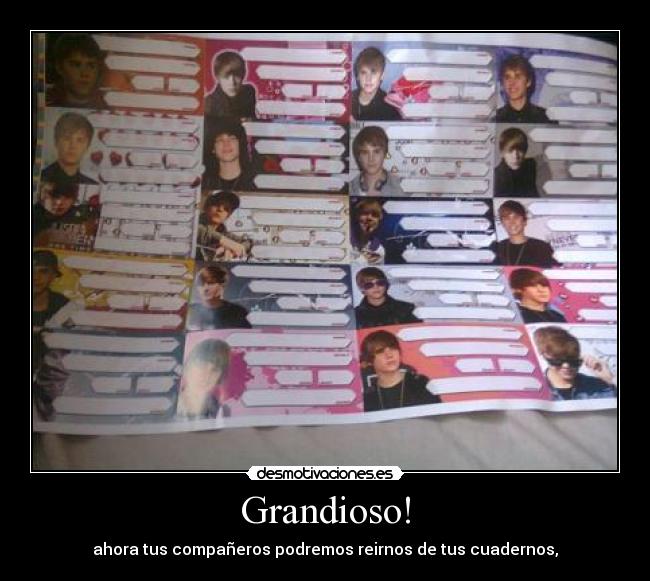 Grandioso! - ahora tus compañeros podremos reirnos de tus cuadernos,