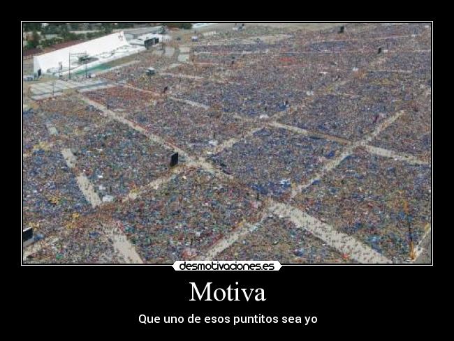 Motiva - Que uno de esos puntitos sea yo