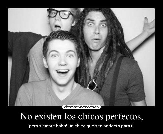 No existen los chicos perfectos, -