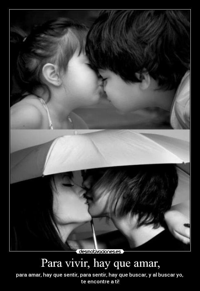 Para vivir, hay que amar, -