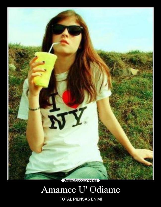 Amamee U Odiame - TOTAL PIENSAS EN MI