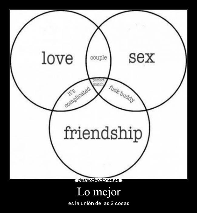 Lo mejor - es la unión de las 3 cosas