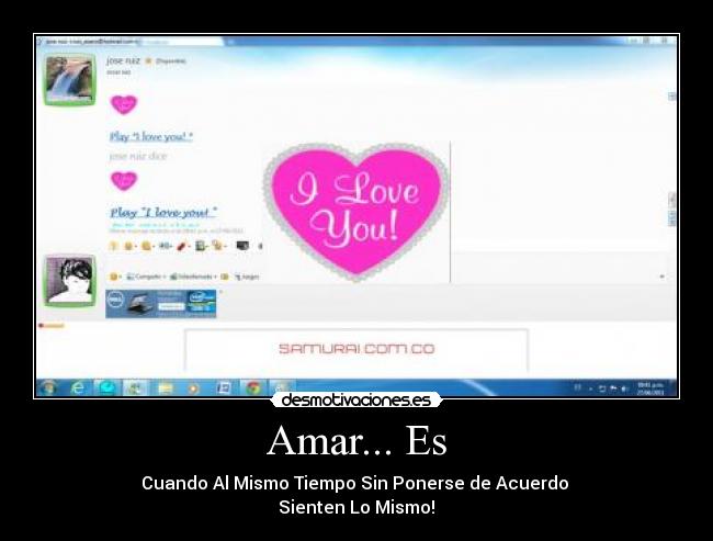 Amar... Es - Cuando Al Mismo Tiempo Sin Ponerse de Acuerdo 
Sienten Lo Mismo!♥