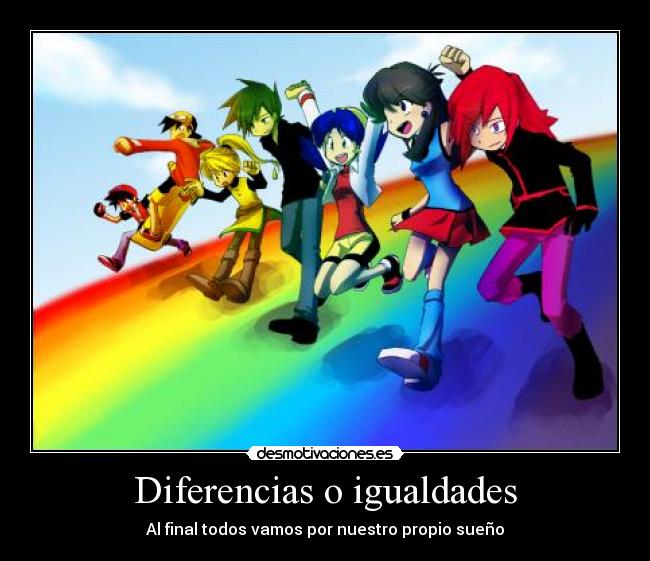 Diferencias o igualdades - Al final todos vamos por nuestro propio sueño