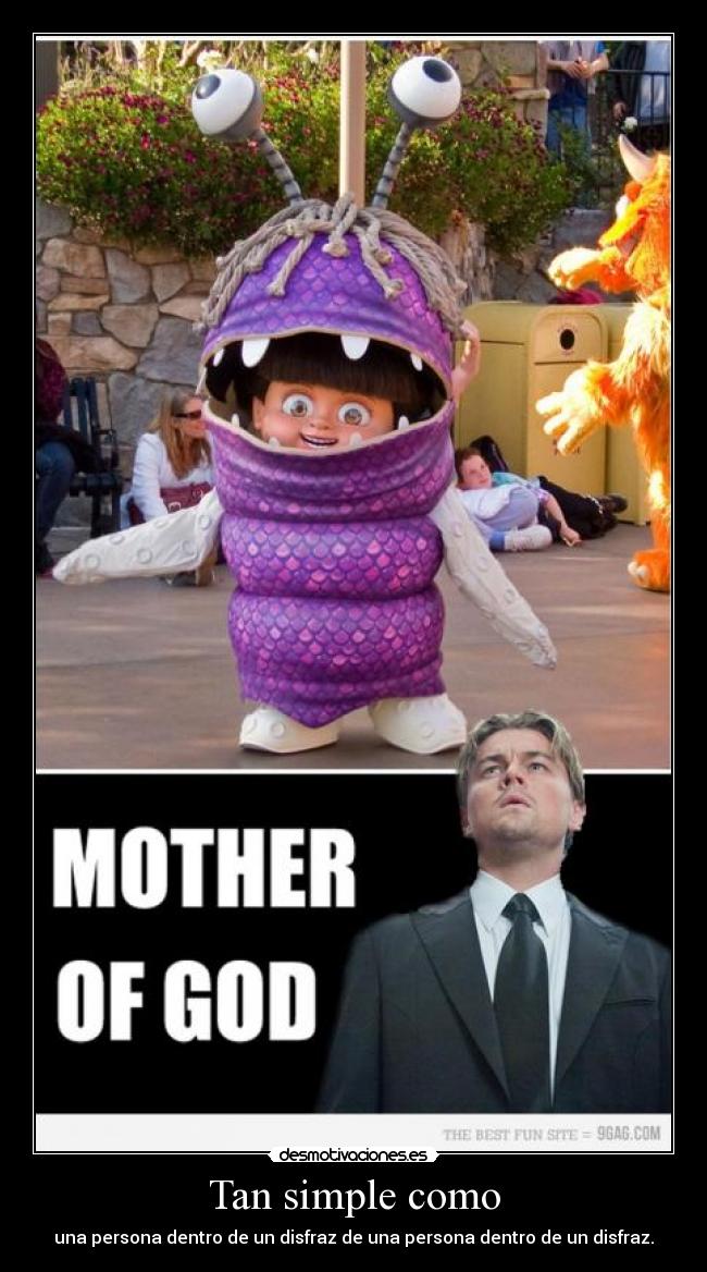 Tan simple como - una persona dentro de un disfraz de una persona dentro de un disfraz.