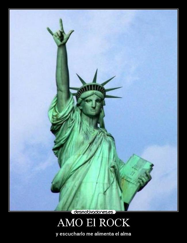 AMO El ROCK - y escucharlo me alimenta el alma