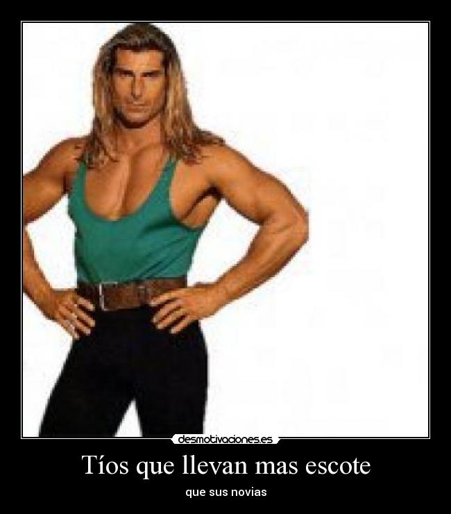 Tíos que llevan mas escote -