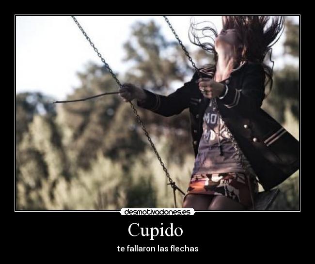 Cupido - te fallaron las flechas