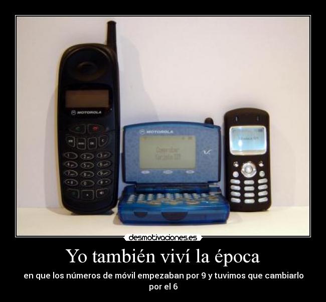 Yo también viví la época - en que los números de móvil empezaban por 9 y tuvimos que cambiarlo por el 6