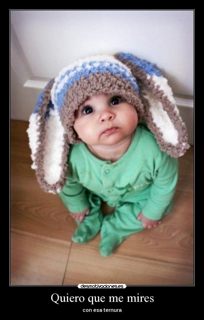 Quiero que me mires - con esa ternura♥