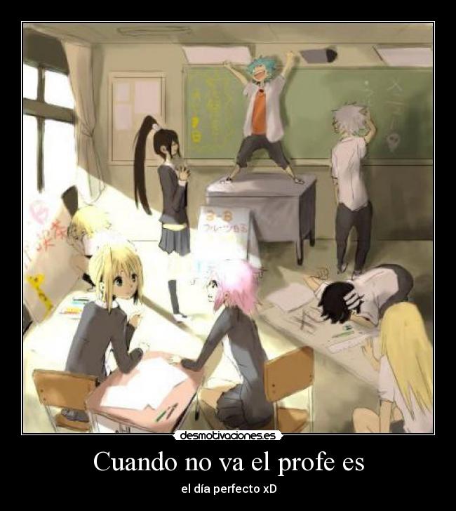 Cuando no va el profe es - el día perfecto xD