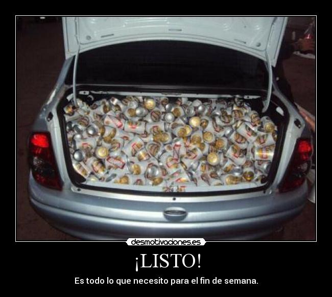¡LISTO! - Es todo lo que necesito para el fin de semana.