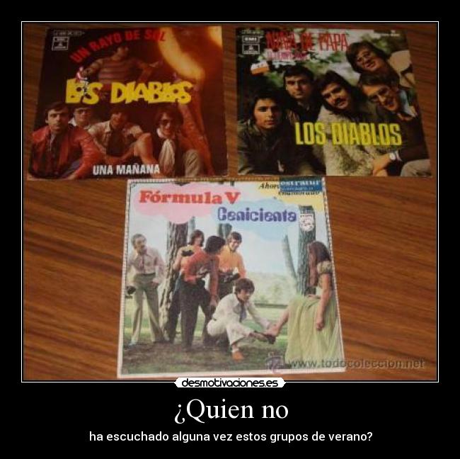 ¿Quien no - ha escuchado alguna vez estos grupos de verano?