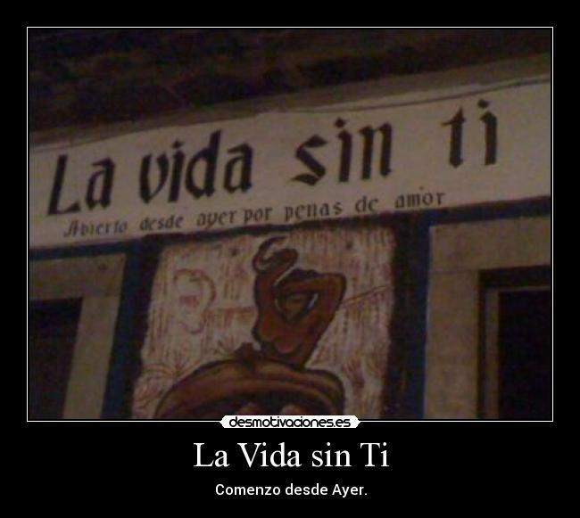 La Vida sin Ti - Comenzo desde Ayer.