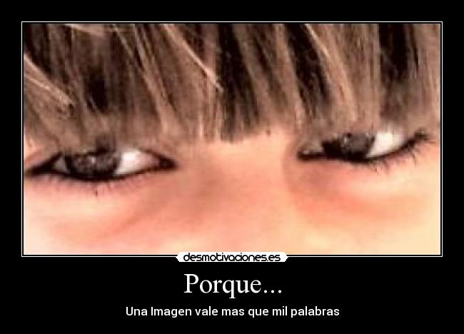 Porque... - Una Imagen vale mas que mil palabras