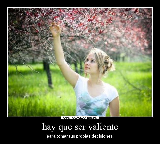 hay que ser valiente -