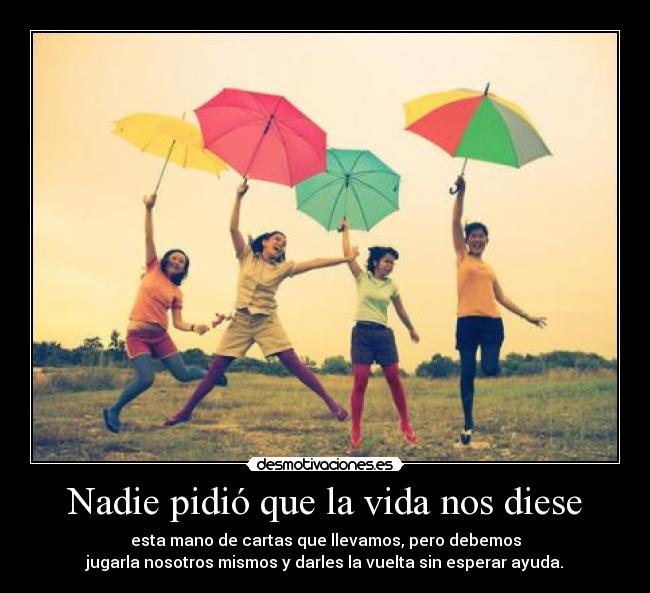 Nadie pidió que la vida nos diese - 