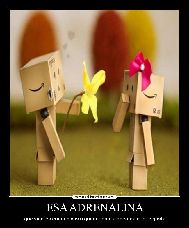ESA ADRENALINA - que sientes cuando vas a quedar con la persona que te gusta