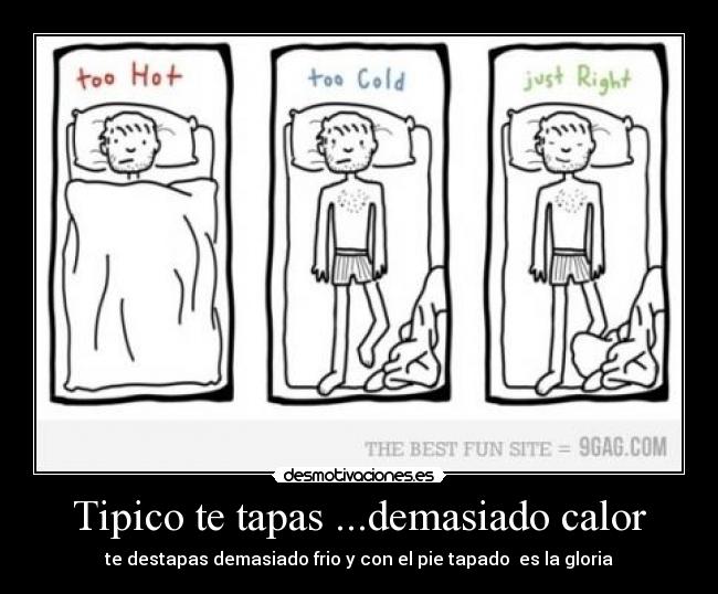 Tipico te tapas ...demasiado calor -