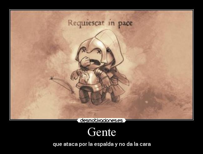 Gente - que ataca por la espalda y no da la cara