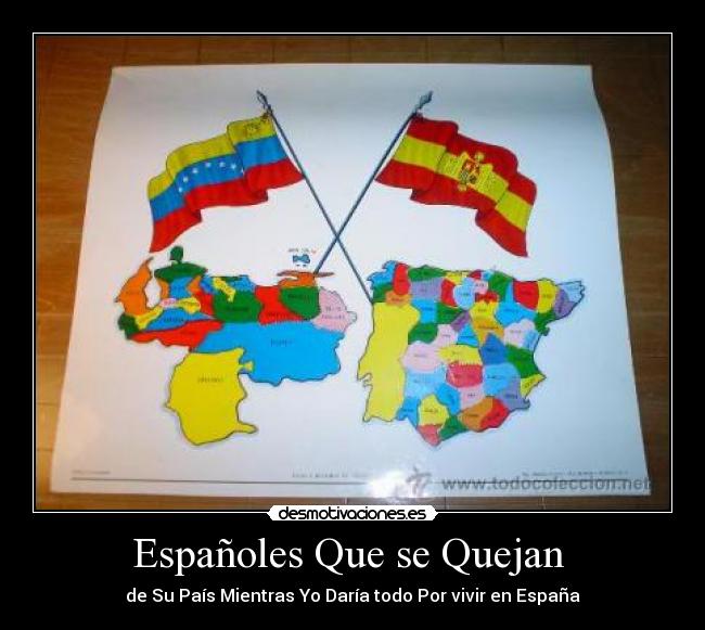 Españoles Que se Quejan - de Su País Mientras Yo Daría todo Por vivir en España