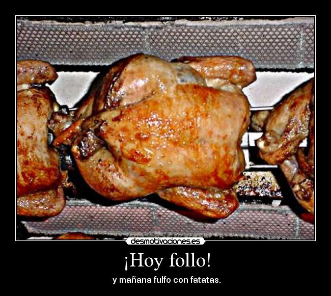 ¡Hoy follo! - y mañana fulfo con fatatas.