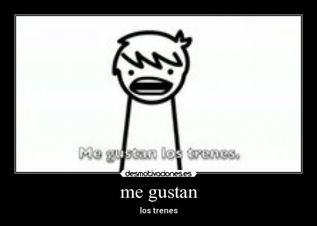 me gustan - los trenes