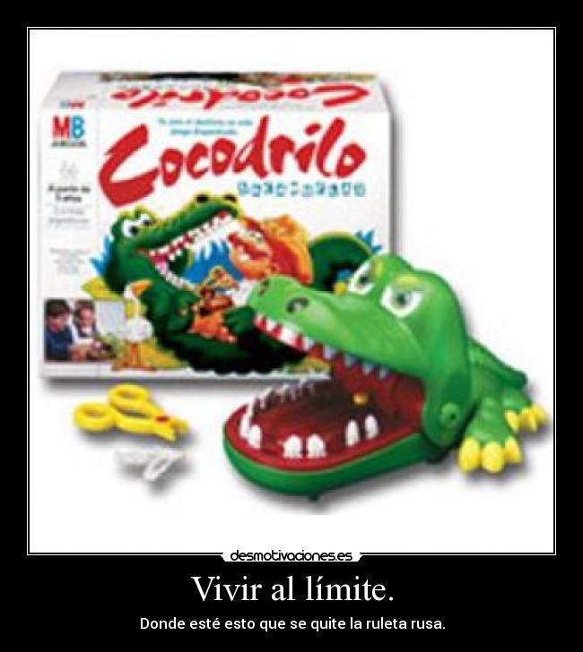Vivir al límite. - Donde esté esto que se quite la ruleta rusa.