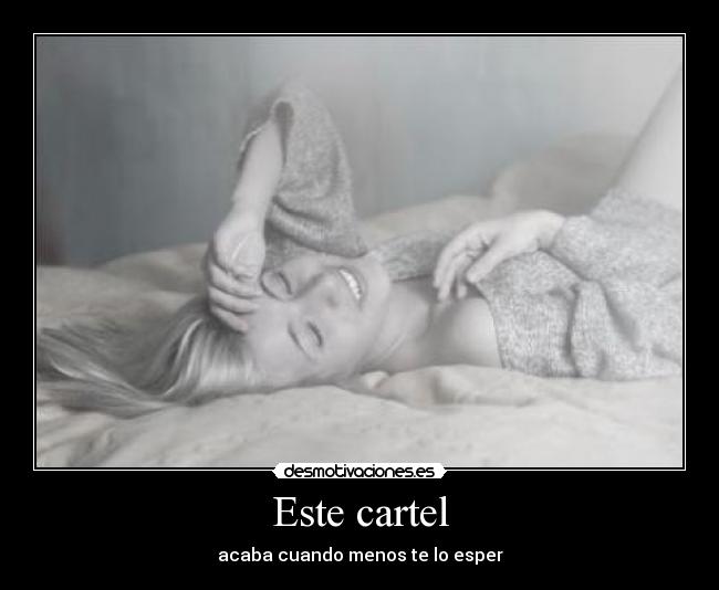 Este cartel - acaba cuando menos te lo esper