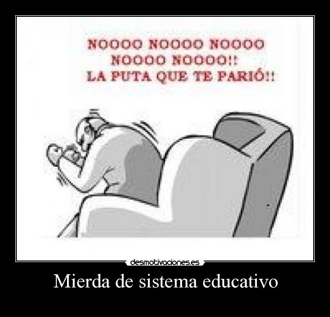 Mierda de sistema educativo -