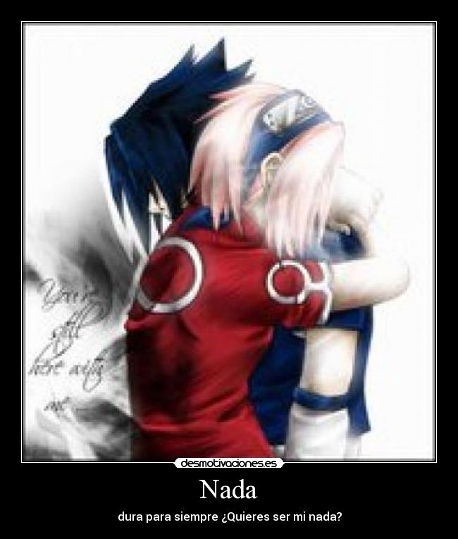 Nada - dura para siempre ¿Quieres ser mi nada?