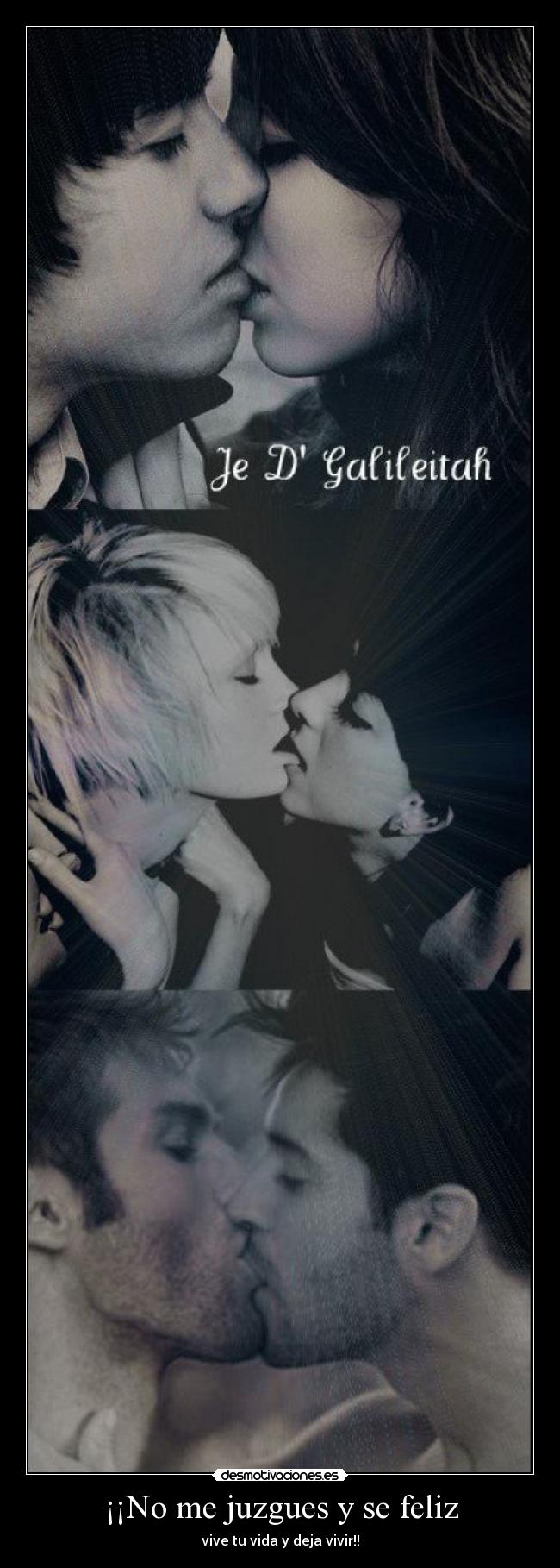 ¡¡No me juzgues y se feliz - vive tu vida y deja vivir!!