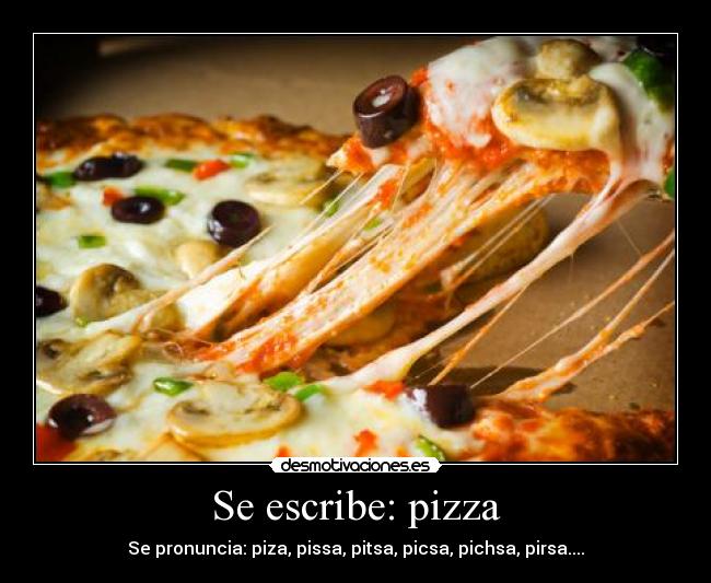 Se escribe: pizza - 