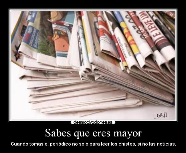 Sabes que eres mayor -