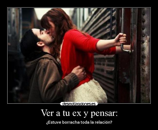 Ver a tu ex y pensar: - 