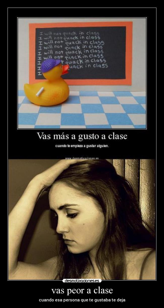 vas peor a clase - cuando esa persona que te gustaba te deja
