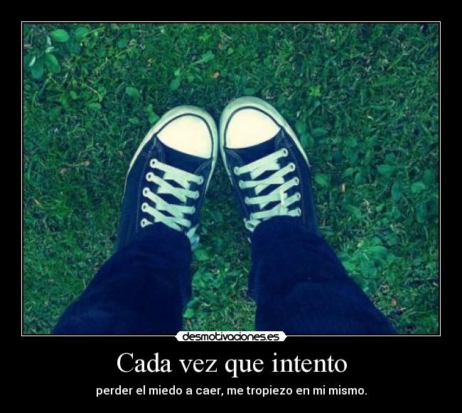 Cada vez que intento -