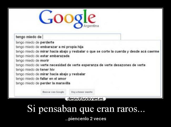 Si pensaban que eran raros... - ...piencenlo 2 veces