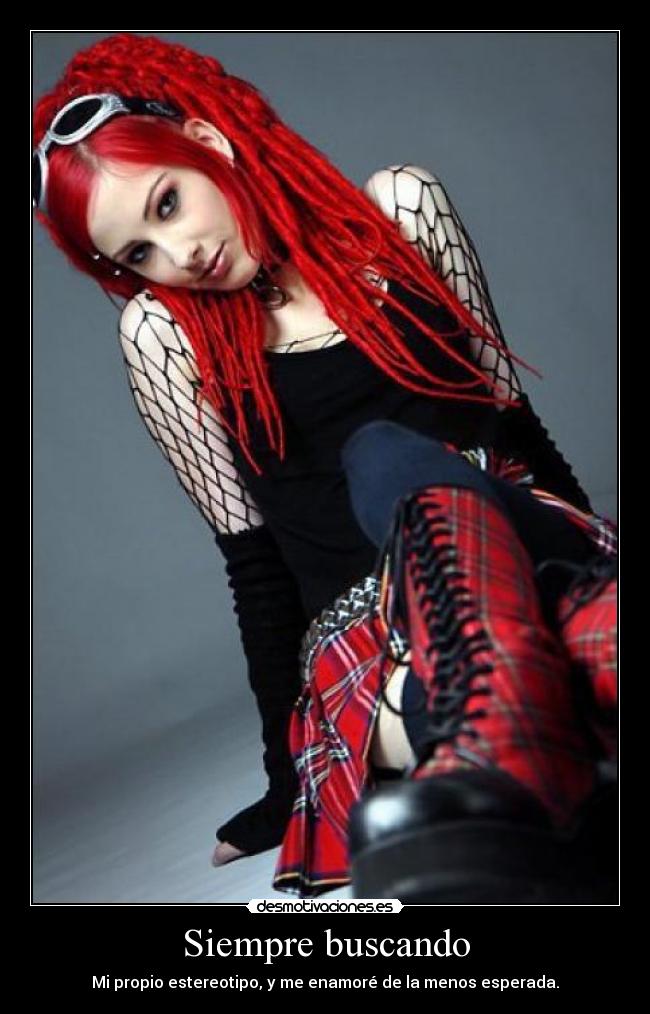 Siempre buscando - Mi propio estereotipo, y me enamoré de la menos esperada.