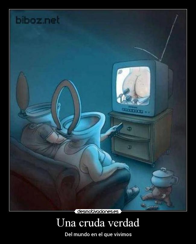 Una cruda verdad - Del mundo en el que vivimos