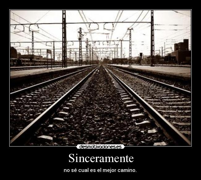 Sinceramente - no sé cual es el mejor camino.