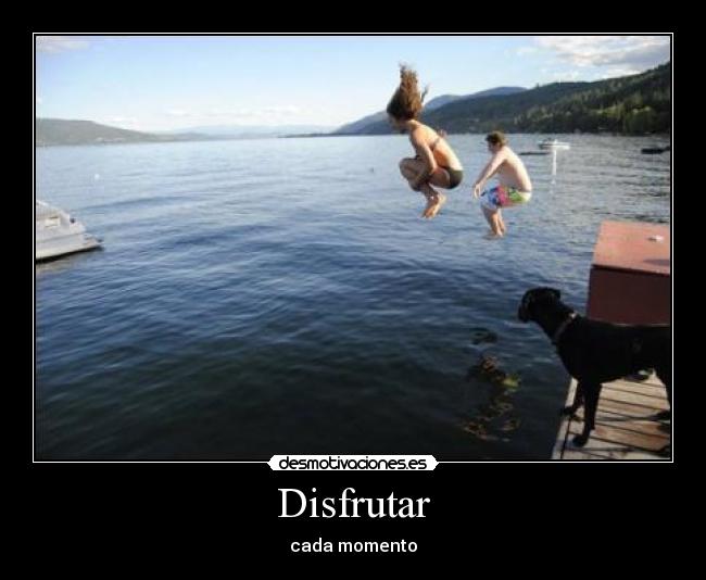 Disfrutar - cada momento