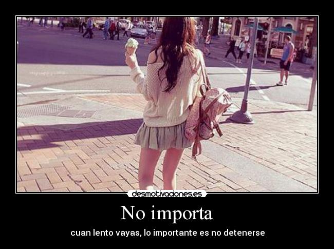 No importa -