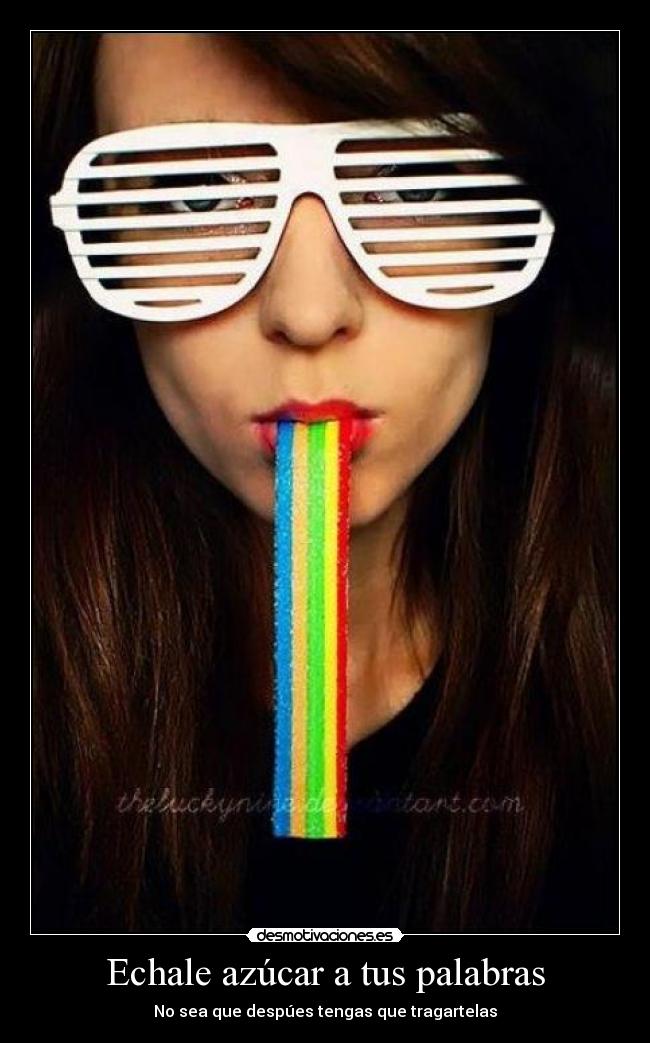 Echale azúcar a tus palabras -